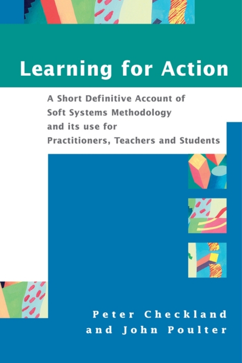 Cover image for book Learning For Action: A Short Definitive Account of Soft Systems Methodology, and its use for Practitioners, Teachers and Students