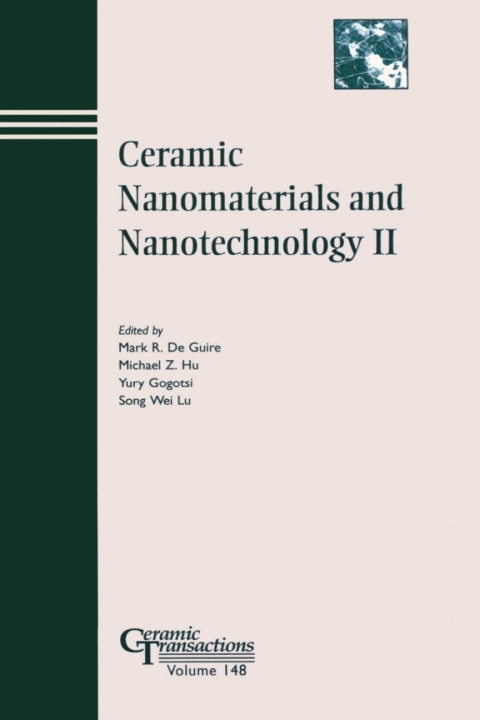 Ceramic Nanomaterials and Nanotechnology II: Proceedings of the symposium held at the 105th Annual Meeting of The American Ceramic Society, April 27-30, in Nashville, Tennessee, Ceramic Transactions, Volume 148 