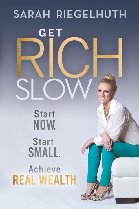 Cover image for book Get Rich Slow: Start Now, Start Small to Achieve Real Wealth