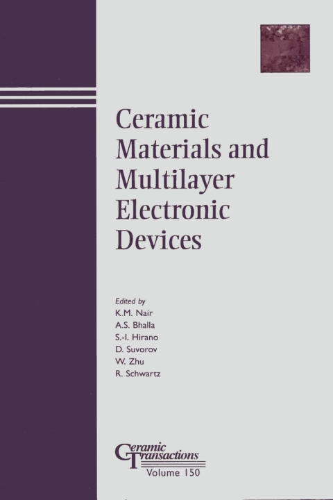 Ceramic Materials and Multilayer Electronic Devices: Proceedings of the symposium held at the 105th Annual Meeting of The American Ceramic Society, April 27-30, 2003, in Nashville, Tennessee, Ceramic Transactions, Volume 150 