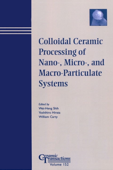 Cover image for book Colloidal Ceramic Processing of Nano-, Micro-, and Macro-Particulate Systems