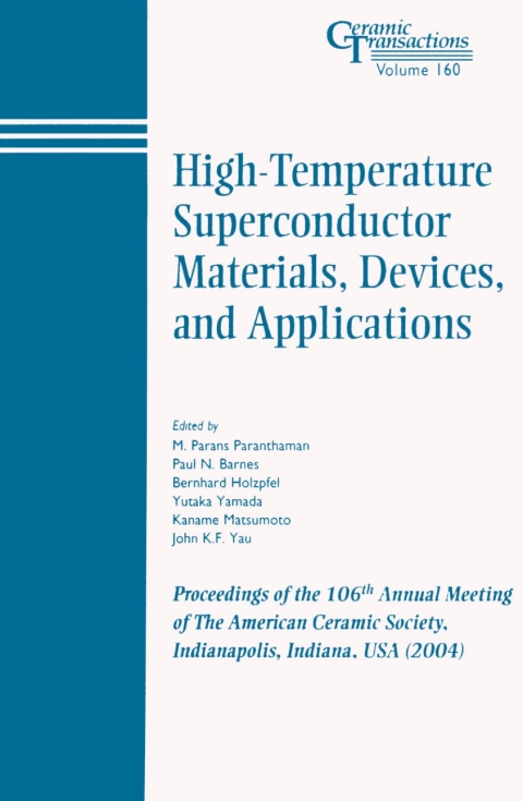 High-Temperature Superconductor Materials, Devices, and Applications: Proceedings of the 106th Annual Meeting of The American Ceramic Society, Indianapolis, Indiana, USA 2004 