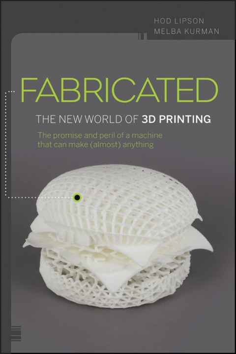 Cover image for book Fabricated: The New World of 3D Printing