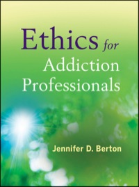 Ethics For Addiction Professionals 9780470907191