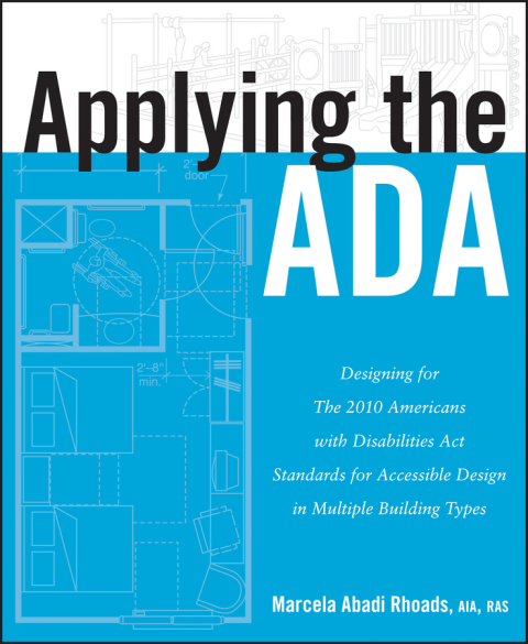 Cover image for book Applying the ADA: Designing for The 2010 Americans with Disabilities Act Standards for Accessible Design in Multiple Building Types