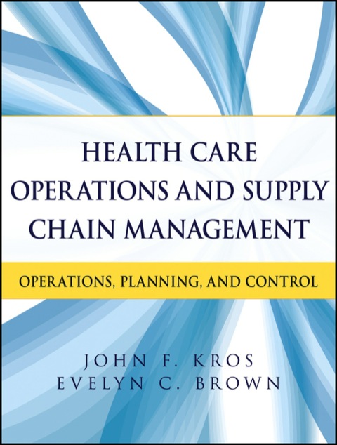 Cover image for book Health Care Operations and Supply Chain Management: Strategy, Operations, Planning, and Control