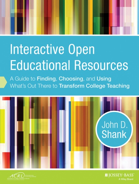 Cover image for book Interactive Open Educational Resources: A Guide to Finding, Choosing, and Using What's Out There to Transform College Teaching
