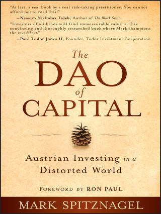 The Dao of Capital: Austrian Investing in a Distorted World