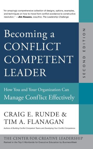 Becoming a Conflict Competent Leader: How You and Your Organization Can Manage Conflict Effectively