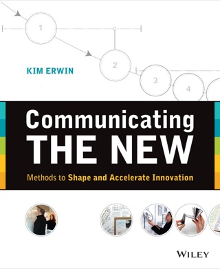 Communicating The New: Methods to Shape and Accelerate Innovation