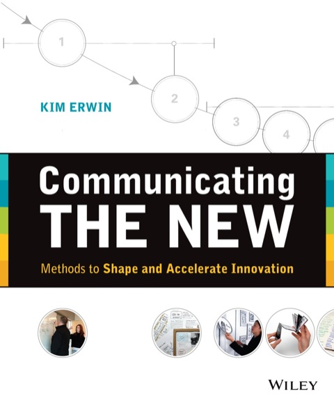 Cover image for book Communicating The New: Methods to Shape and Accelerate Innovation