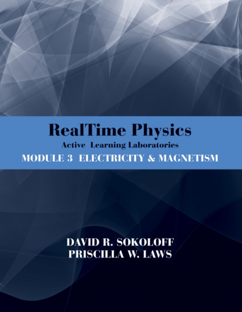 RealTime Physics: Active Learning Laboratories, Module 3: Electricity and Magnetism
