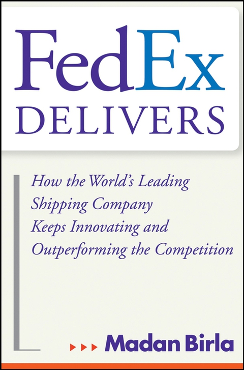 Cover image for book FedEx Delivers: How the World's Leading Shipping Company Keeps Innovating and Outperforming the Competition