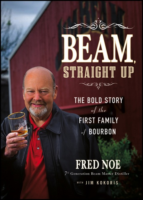 Cover image for book Beam, Straight Up: The Bold Story of the First Family of Bourbon