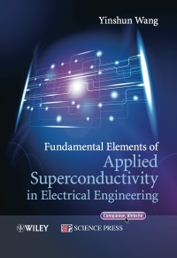 صورة الغلاف: Fundamental Elements of Applied Superconductivity in Electrical Engineering 1st edition 9781118451144