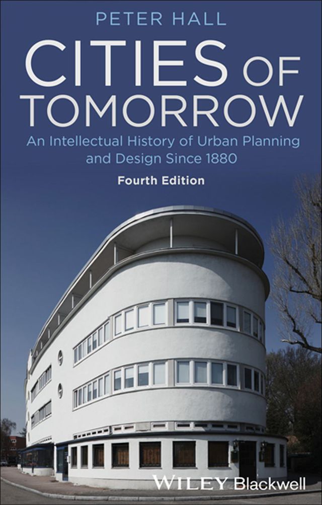 Cities of Tomorrow an Intellectual History of Urban Planning and Design Since 1880