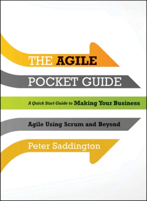 Cover image for book The Agile Pocket Guide: A Quick Start to Making Your Business Agile Using Scrum and Beyond
