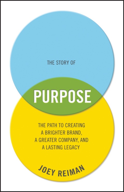 Cover image for book The Story of Purpose: The Path to Creating a Brighter Brand, a Greater Company, and a Lasting Legacy