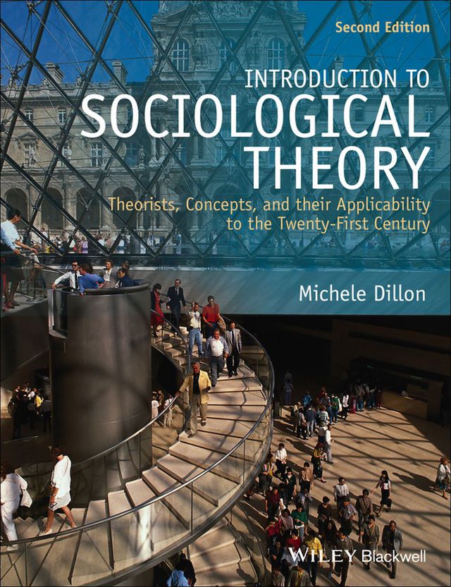 Introduction to Sociological Theory Theorists Concepts and Their Applicability to the Twenty First