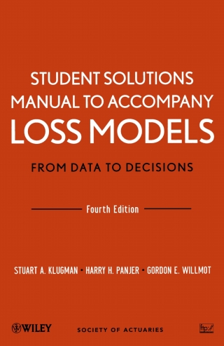 Student Solutions Manual to Accompany Loss Models From Data to Decisions