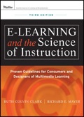 e-Learning and the Science of Instruction: Proven Guidelines for Consumers and Designers of Multimedia Learning - Ruth C. Clark, Richard E. Mayer