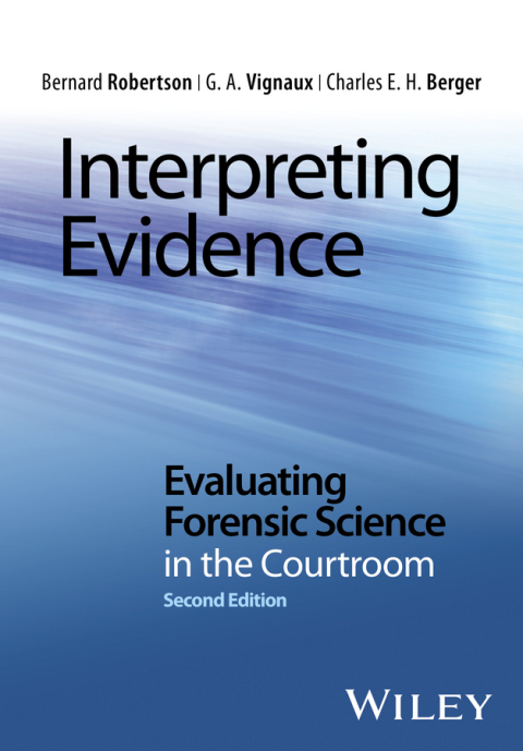Interpreting Evidence: Evaluating Forensic Science in the Courtroom 