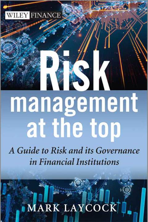 Cover image for book Risk Management At The Top: A Guide to Risk and its Governance in Financial Institutions