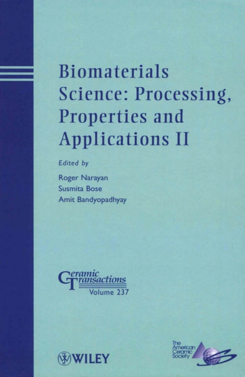 Biomaterials Science: Processing, Properties and Applications II: Ceramic Transactions, Volume 237 