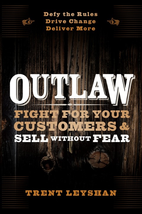 Cover image for book Outlaw: Fight for Your Customers and Sell Without Fear