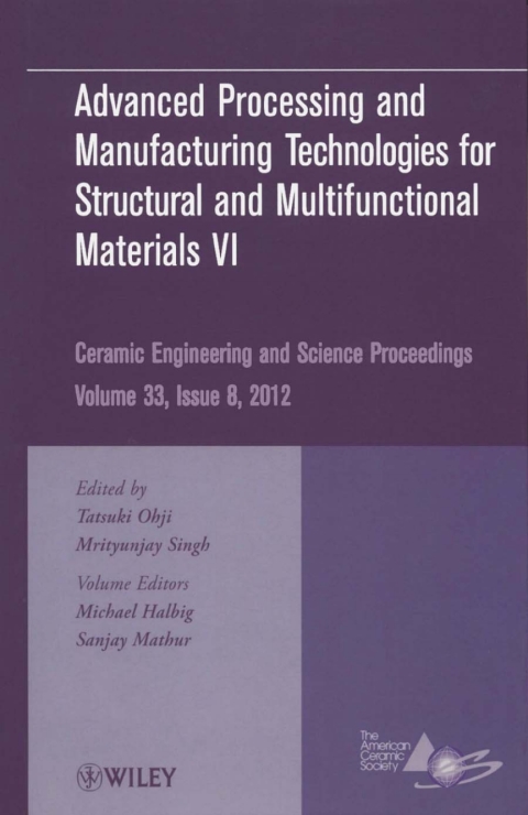 Advanced Processing and Manufacturing Technologiesfor Structural and Multifunctional Materials VI 