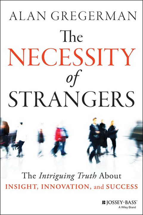 Cover image for book The Necessity of Strangers: The Intriguing Truth About Insight, Innovation, and Success