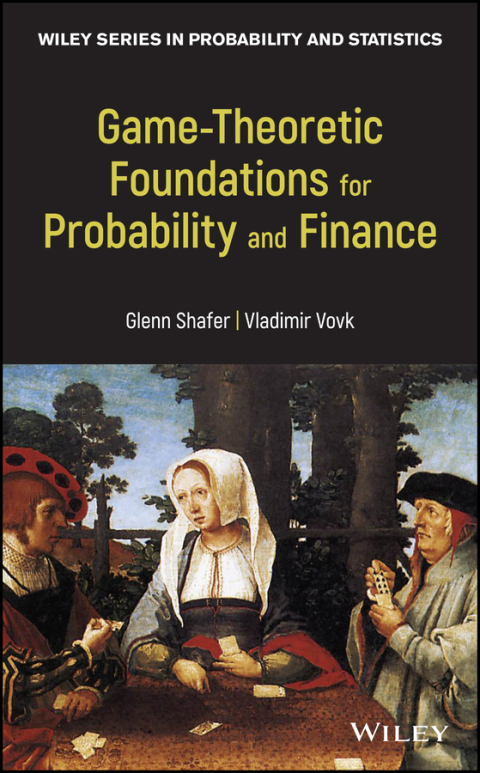 Game-Theoretic Foundations for Probability and Finance 