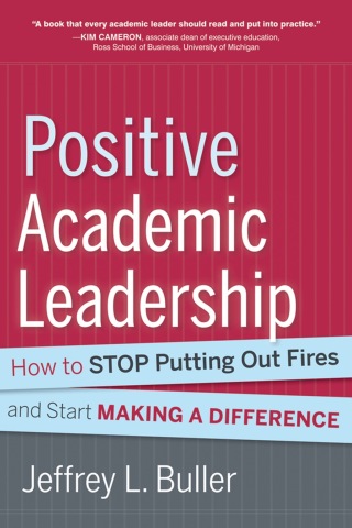 Positive Academic Leadership: How to Stop Putting Out Fires and Start Making a Difference