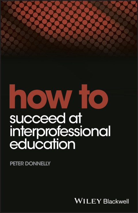 Cover image for book How to Succeed at Interprofessional Education