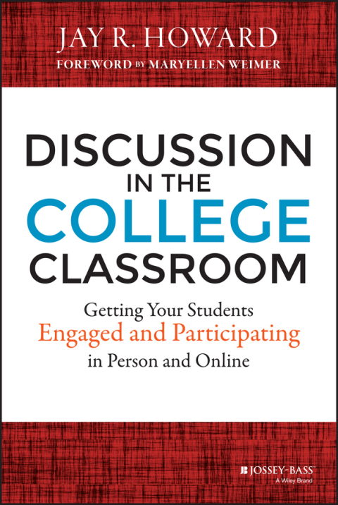 Discussion in the College Classroom: Getting Your Students Engaged and Participating in Person and Online 