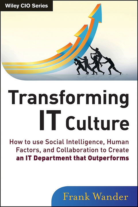 Cover image for book Transforming IT Culture: How to Use Social Intelligence, Human Factors and Collaboration to Create an IT Department That Outperforms