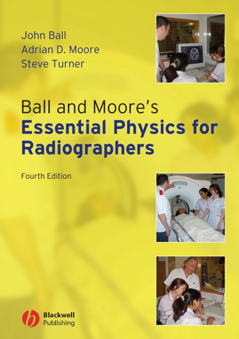Ball and Moore's Essential Physics for Radiographers 