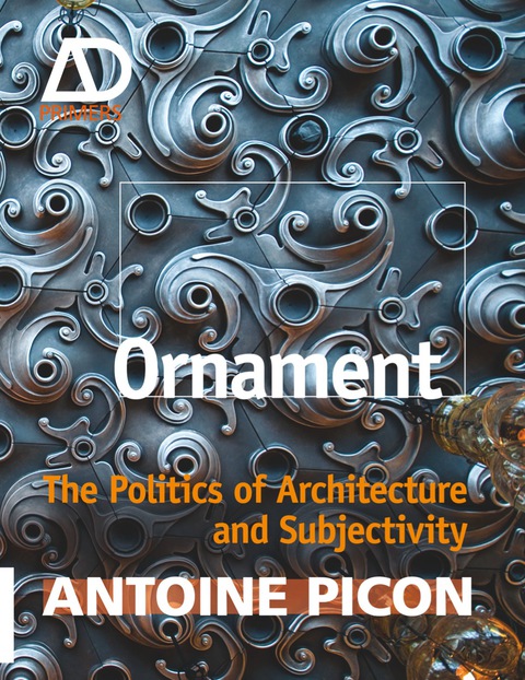 Cover image for book Ornament: The Politics of Architecture and Subjectivity