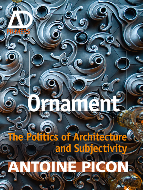 Cover image for book Ornament: The Politics of Architecture and Subjectivity - AD Primer