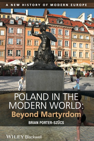 Poland in the Modern World Beyond Martyrdom