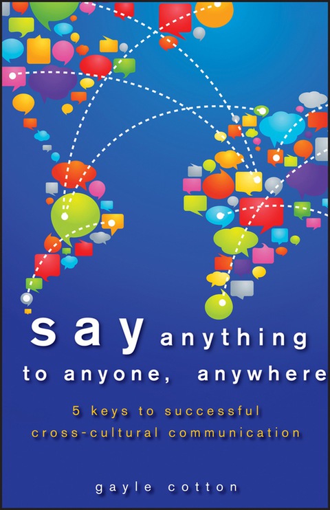 Cover image for book Say Anything to Anyone, Anywhere: 5 Keys To Successful Cross-Cultural Communication