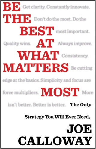 Be the Best at What Matters Most: The Only Strategy You will Ever Need