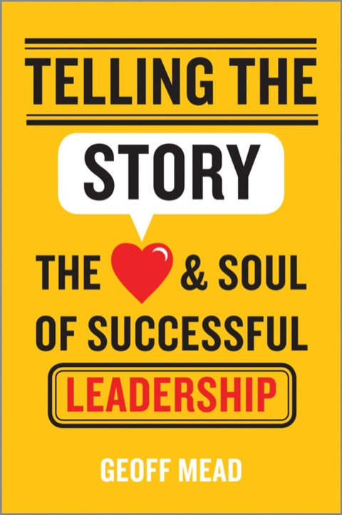 Cover image for book Telling the Story: The Heart and Soul of Successful Leadership