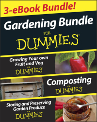 Cover image: Gardening For Dummies Three e-book Bundle: Growing Your Own Fruit and Veg For Dummies, Composting For Dummies and Storing and Preserving Garden Produce For Dummies 1st edition 9781118622100