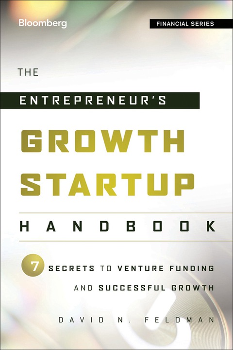 Cover image for book The Entrepreneur's Growth Startup Handbook: 7 Secrets to Venture Funding and Successful Growth