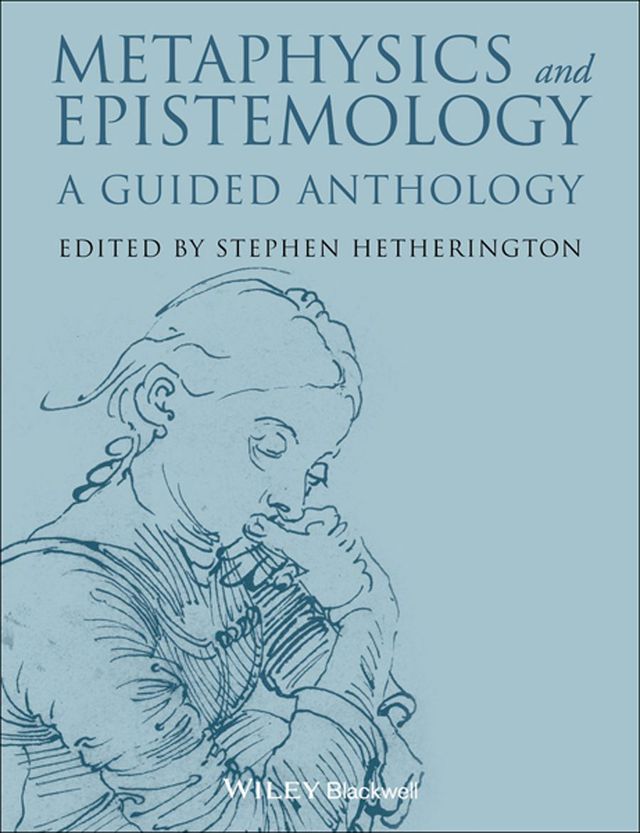 Metaphysics and Epistemology a Guided Anthology