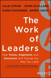 Cover image: The Work of Leaders: How Vision, Alignment, and Execution Will Change the Way You Lead 1st edition 9781118636534