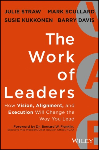 The Work of Leaders: How Vision, Alignment, and Execution Will Change the Way You Lead
