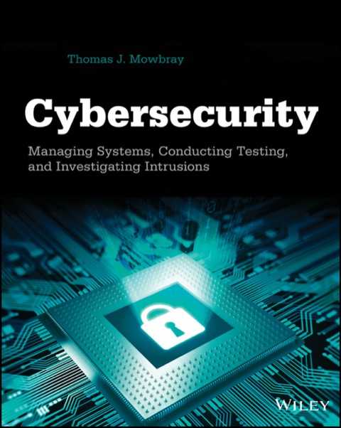 Cover image for book Cybersecurity: Managing Systems, Conducting Testing, and Investigating Intrusions