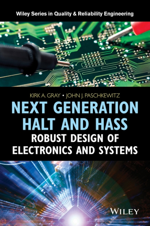 Next Generation HALT and HASS: Robust Design of Electronics and Systems 